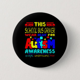 School Bus Driver Wear Blue For Autism Awareness Button