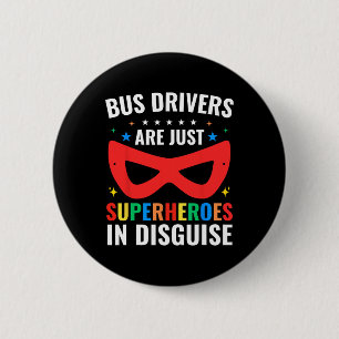 School Bus Drivers Are Just Superheroes In Disguis Button