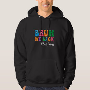 School Bus Drivers Bruh We Back To School Funny Fi Hoodie