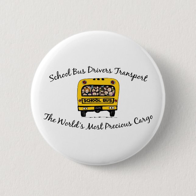 School Bus Drivers Transport Precious Cargo Button (Front)