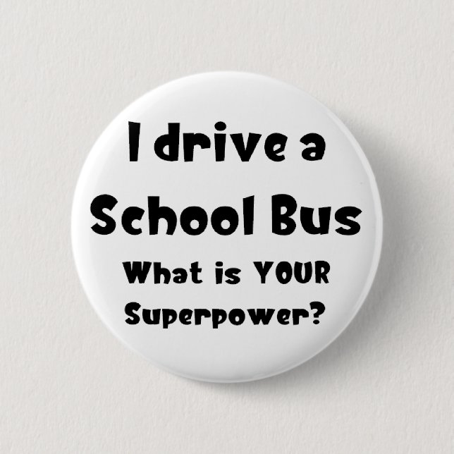 school bus, i drive pinback button (Front)