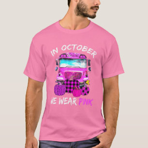 School Bus In October We Wear Pink Breast Cancer A T-Shirt