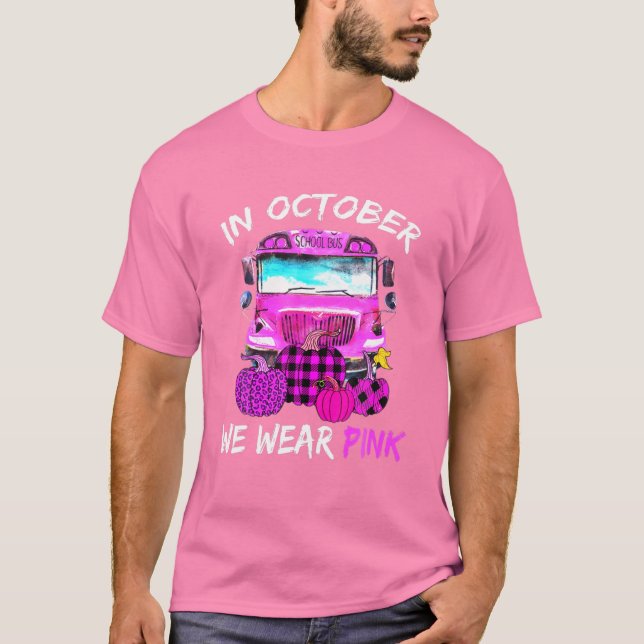 School Bus In October We Wear Pink Breast Cancer A T-Shirt (Front)
