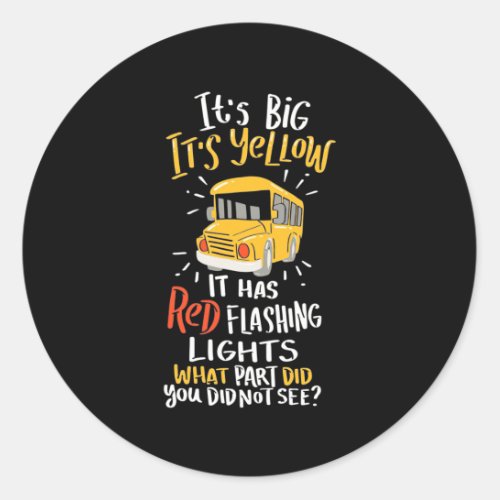 School Bus It Is Big And Yellow Classic Round Sticker