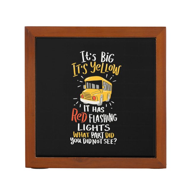 School Bus It Is Big And Yellow Desk Organizer (Front)