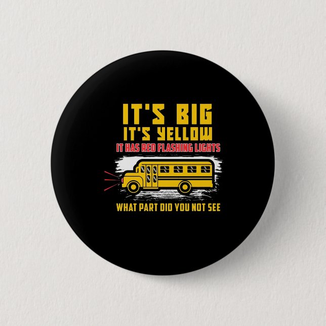 School Bus It Is Big Button (Front)