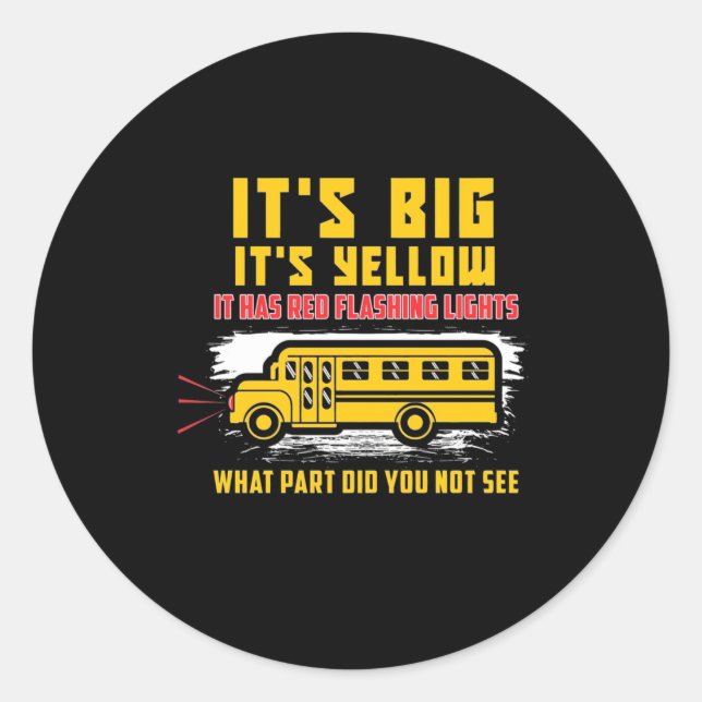 School Bus It Is Big Classic Round Sticker (Front)