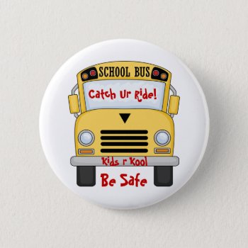 School Bus Kids R Kool Be Safe Pin Button by BabiesOnly at Zazzle