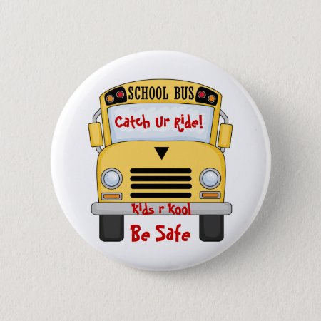 School Bus Kids R Kool Be Safe Pin Button