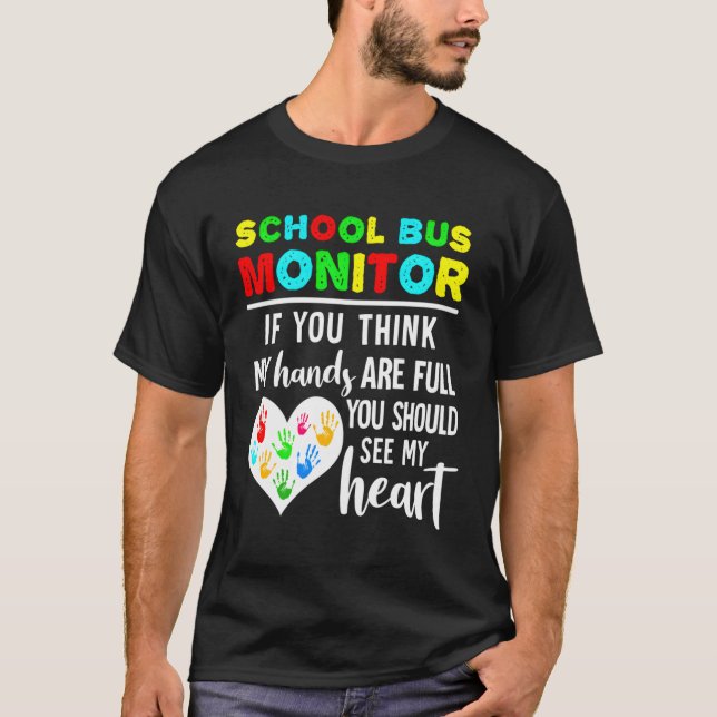 School Bus Monitor Hands Full See My He T-Shirt (Front)