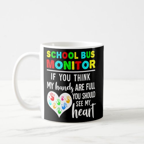 School Bus Monitor Hands Full See My Heart Coffee Mug