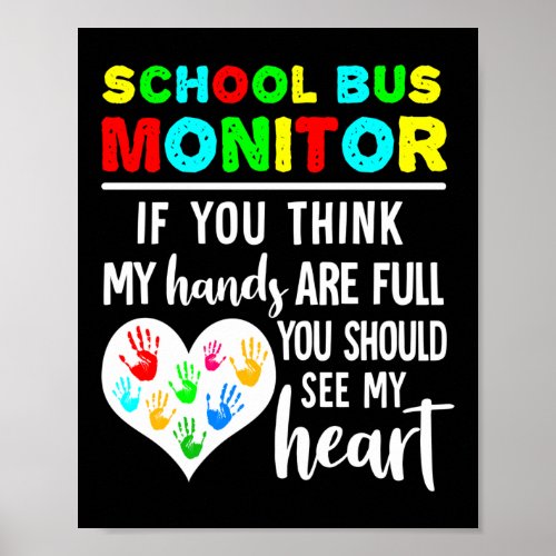 School Bus Monitor Hands Full See My Heart Poster