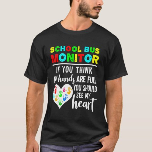 School Bus Monitor Hands Full See My Heart T_Shirt