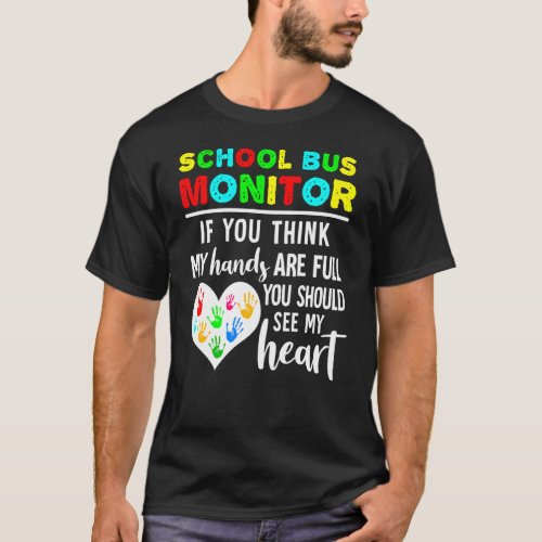 School Bus Monitor Hands Full See My Heart T_Shirt