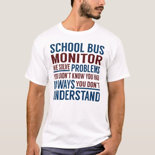 School Bus Monitor Solve Problems T_Shirt