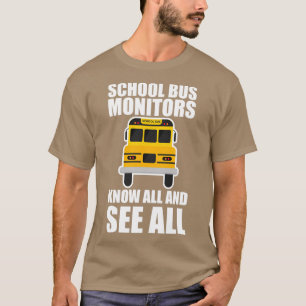 School Bus Monitors Know All And See All T-Shirt