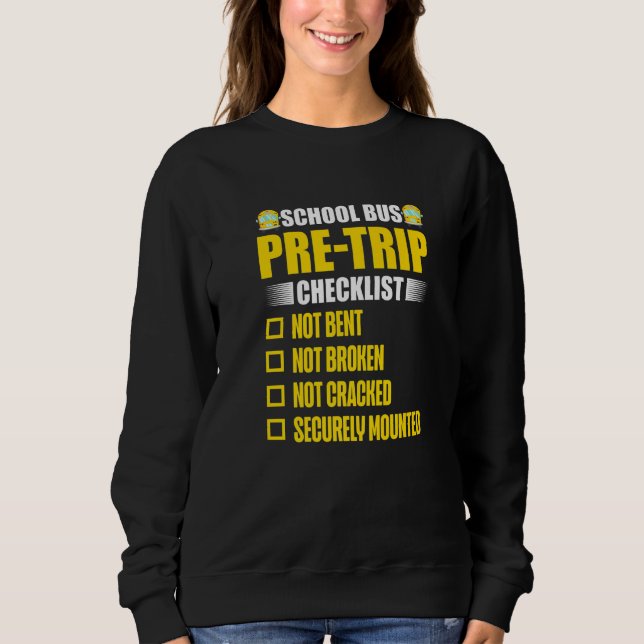 School Bus Pre Trip Checklist  Bus Driver  1 Sweatshirt (Front)