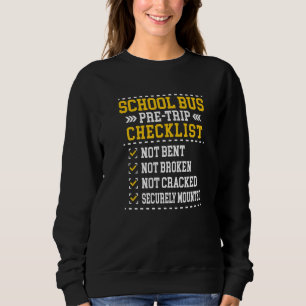 School Bus Pre Trip Checklist Bus Driver Saying Sweatshirt
