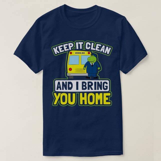 School Bus Shirt Keep Clean Bring You Home Gift 1 (Design Front)