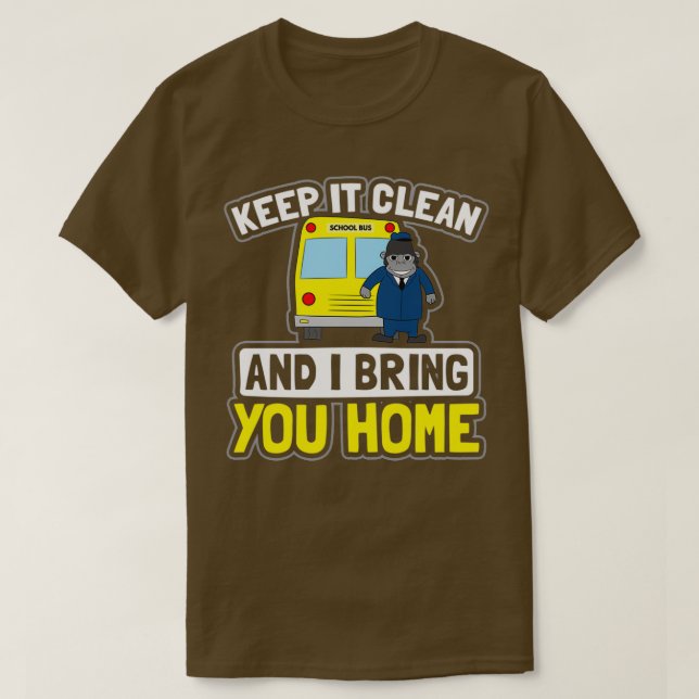 School Bus Shirt Keep Clean Bring You Home Gift 3 (Design Front)