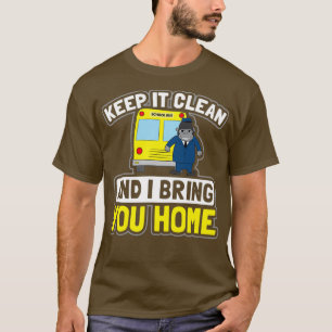 School Bus Shirt Keep Clean Bring You Home Gift 3
