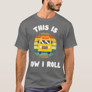 School Bus This Is How I Roll White Text T-Shirt
