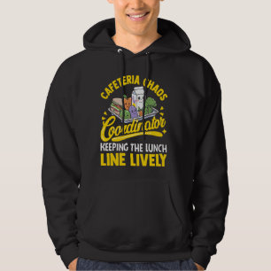 School Cafeteria Staff Chaos Coordinator Lunch Lad Hoodie