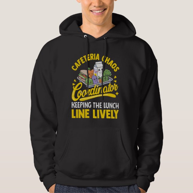 School Cafeteria Staff Chaos Coordinator Lunch Lad Hoodie (Front)