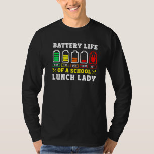School Cafeteria Worker Lunch Lady Battery Life Of T-Shirt