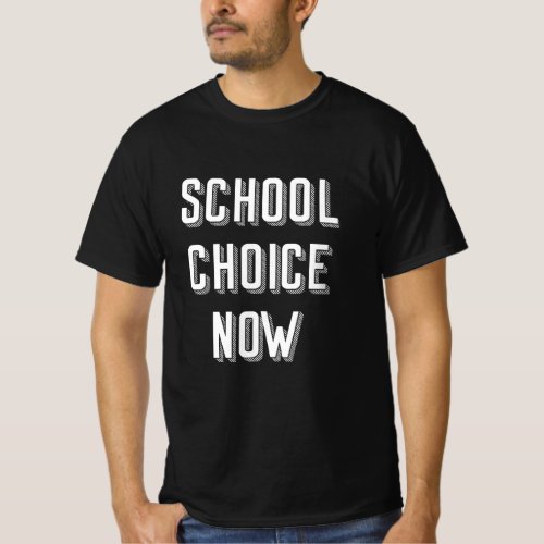 School Choice Now _ Parentsâ Rights Political T_Shirt