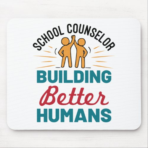 School Counselor Building Better Humans Mouse Pad