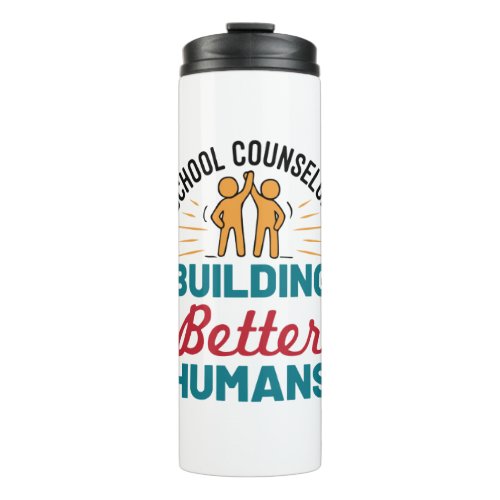 School Counselor Building Better Humans Thermal Tumbler