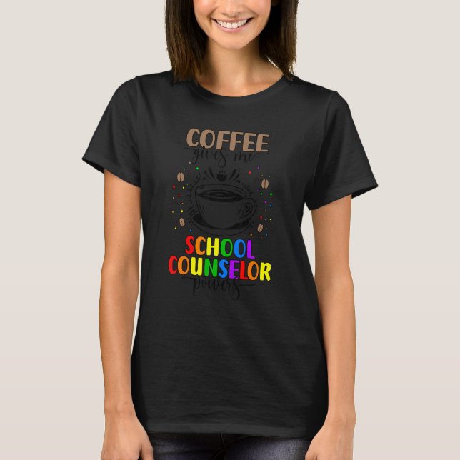 School Counselor Coffee School Counseling T-Shirt (Front)