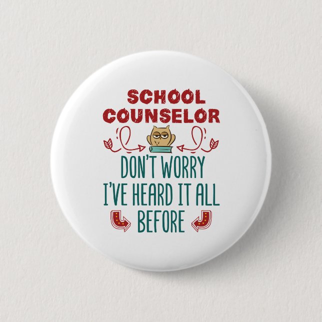 School Counselor Funny Heard It All Before Button (Front)