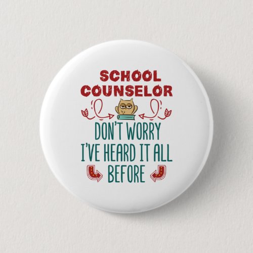 School Counselor Funny Heard It All Before Button