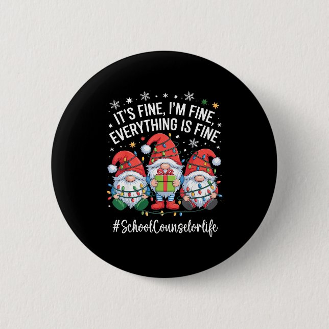 School Counselor Gnome Everything Is Fine Funny Ch Button (Front)