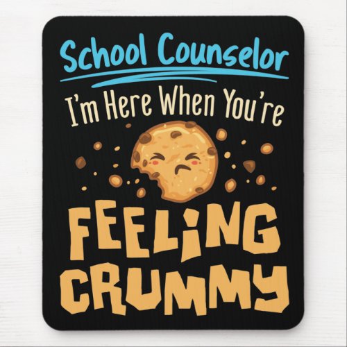 School Counselor Here When Youre Feeling Crummy Mouse Pad