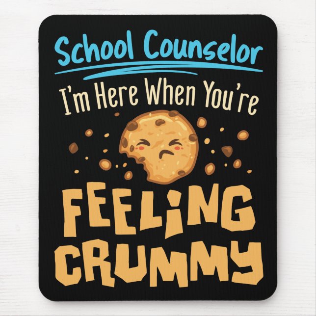 School Counselor Here When You're Feeling Crummy Mouse Pad (Front)