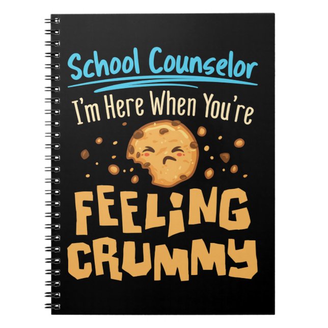 School Counselor Here When You're Feeling Crummy Notebook (Front)