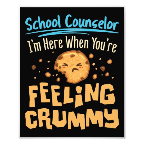 School Counselor Here When Youre Feeling Crummy Photo Print