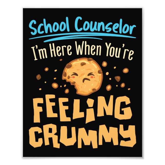 School Counselor Here When You're Feeling Crummy Photo Print (Front)