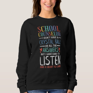 School Counselor I Don'T Have A Crystal Ball But I Sweatshirt