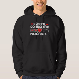 School Counselor In Progress Please Wait Counselor Hoodie