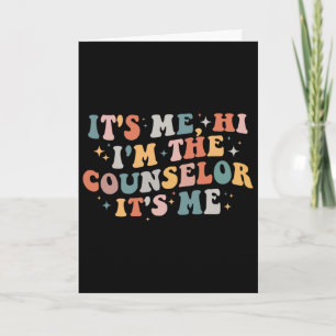 School Counselor It's Me Hi I'm The Counselor Byck Card