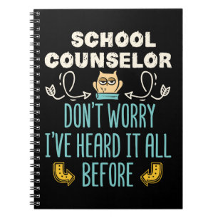 School Counselor I've Heard It All Before Notebook