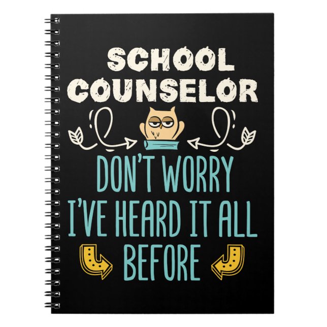 School Counselor I've Heard It All Before Notebook (Front)
