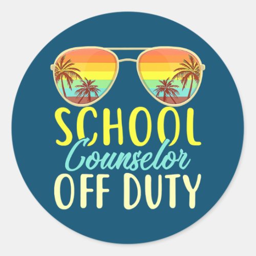 School Counselor Off Duty Last Day Of School Classic Round Sticker