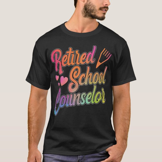 School Counselor Retired School Counselor Retired T-Shirt (Front)