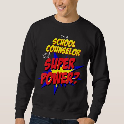 School Counselor Teacher Superhero Superpower Comi Sweatshirt