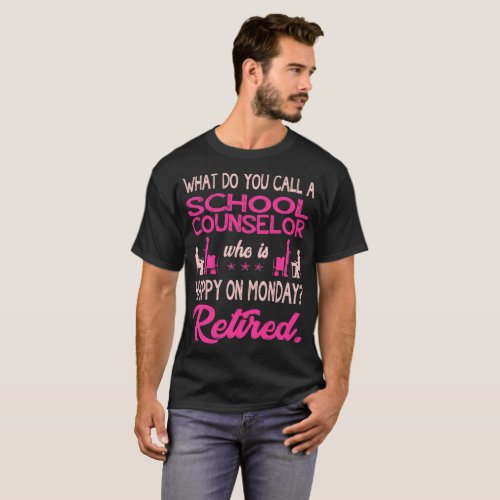School Counselor Who Is Happy On Monday Retired T_Shirt